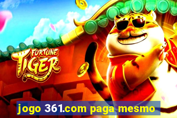 jogo 361.com paga mesmo